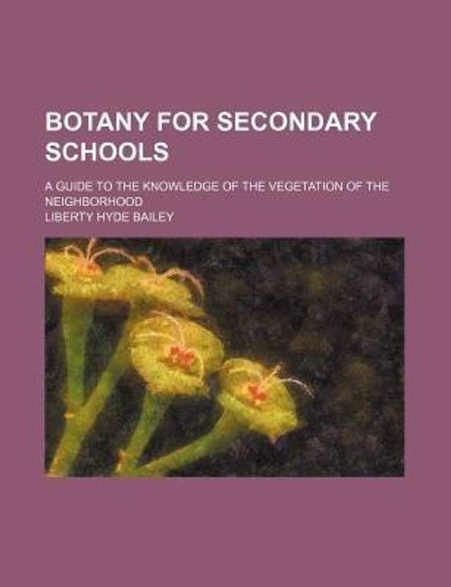 Botany for Secondary Schools; A Guide to the Knowledge of the