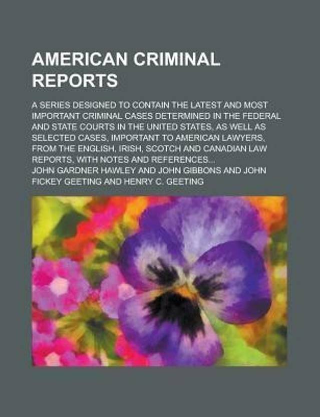 American Criminal Reports A Series Designed To Contain The Latest And