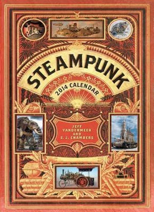 Steampunk Calendar 2014 Buy Steampunk Calendar 2014 by Vandermeer Jeff