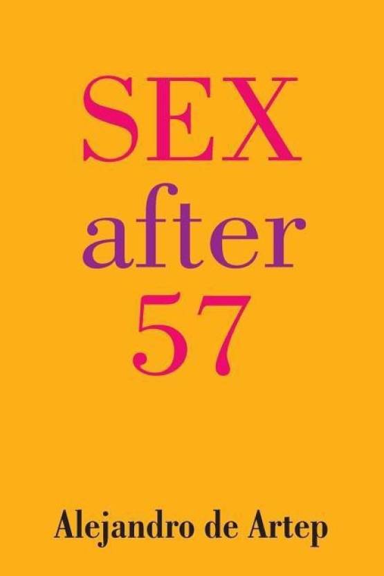 Sex After 57 Buy Sex After 57 By De Artep Alejandro At Low Price In