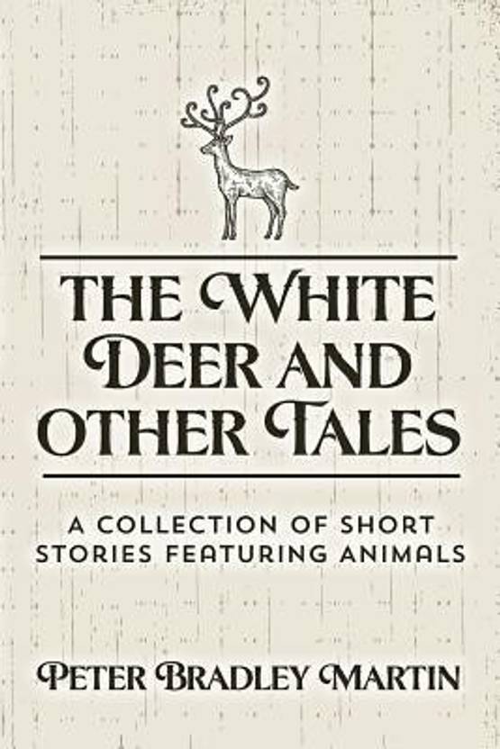 The White Deer and Other Tales: Buy The White Deer and ...