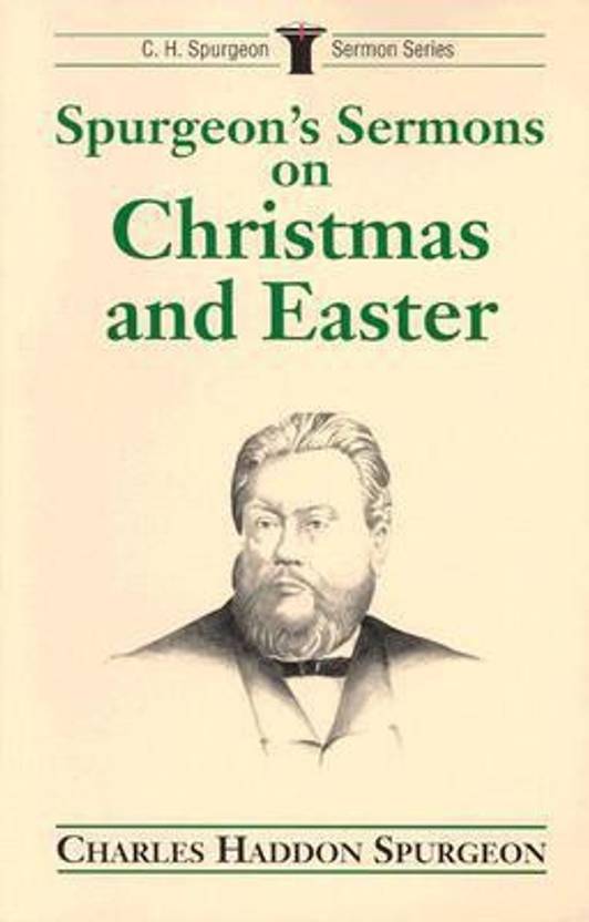 Spurgeon's Sermons on Christmas and Easter Buy Spurgeon's Sermons on