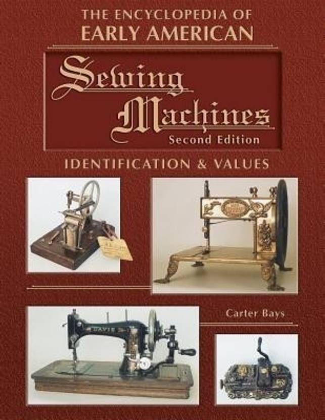 The Encyclopedia of Early American Sewing Machines Buy The