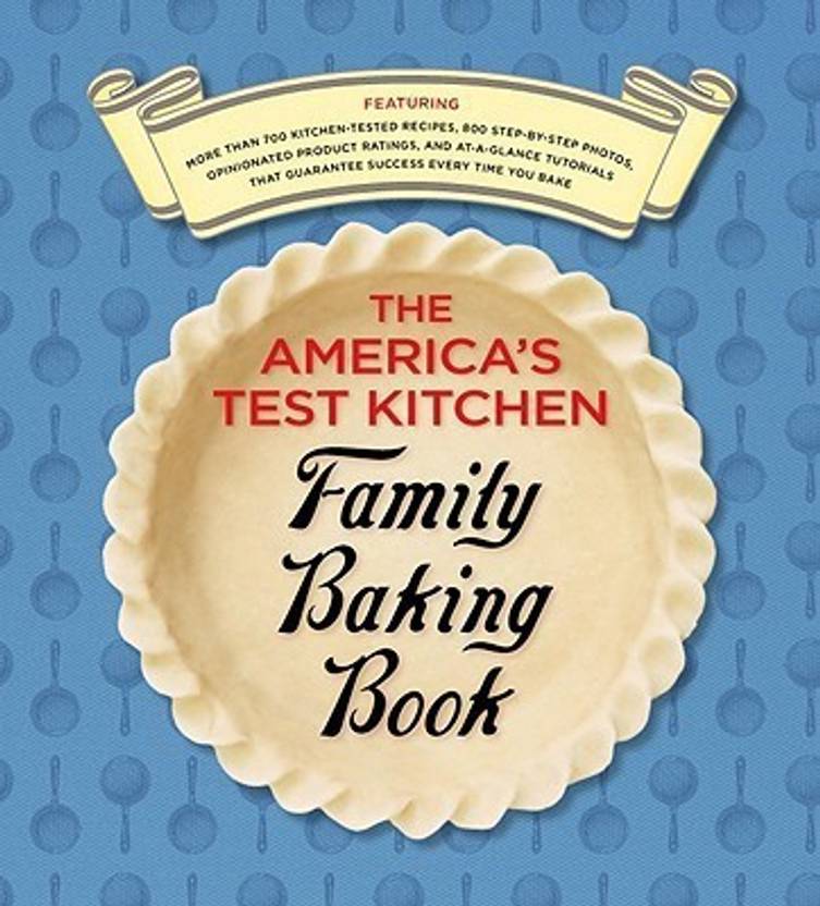 The America's Test Kitchen Family Baking Book Buy The America's Test