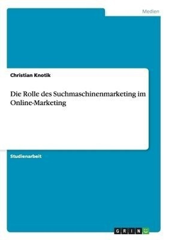 Die Rolle des Suchmaschinenmarketing im Online-Marketing(German, Paperback, Knotik Christian)