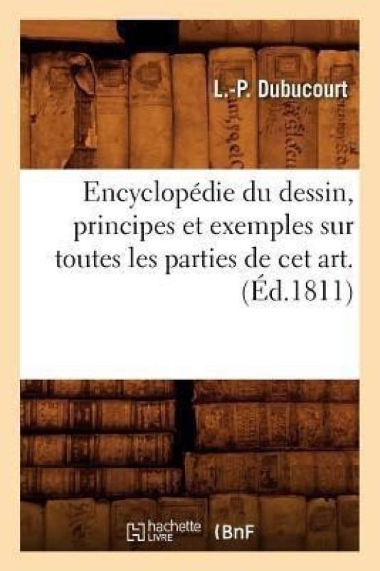 Encyclopedie Du Dessin, Principes Et Exemples Sur Toutes Les Parties de ...