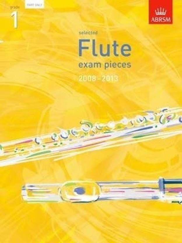 Selected Flute Exam Pieces 20082013, Grade 1 Buy Selected Flute Exam Pieces 20082013, Grade 1