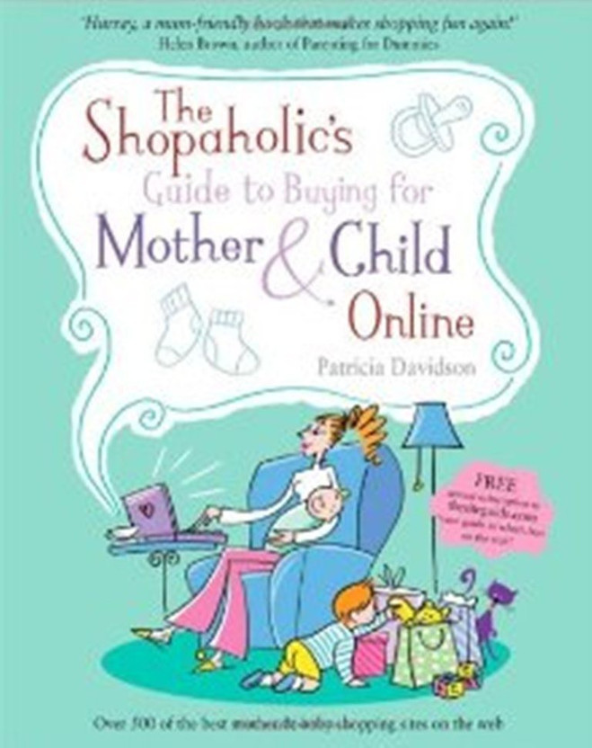 The The Shopaholic's Guide to Buying for Mother and Child Online(English, Paperback, Davidson Patricia) - Flipkart Deal