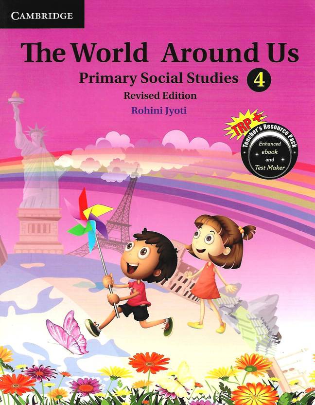 CAMBRIDGE EDUCATION THE WORLD AROUND US (PRIMARY SOCIAL STUDIES REVISED