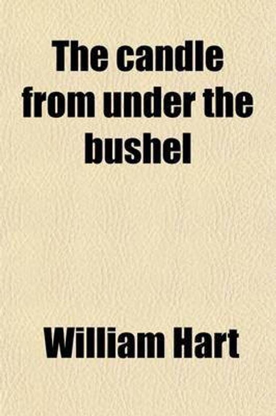 The Candle from Under the Bushel; (Luke XI, 33) Or, Thirteen Hundred