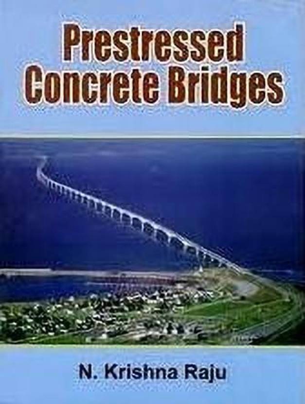 Prestressed Concrete Bridges 1st Edition By N. Krishna Raju Buy