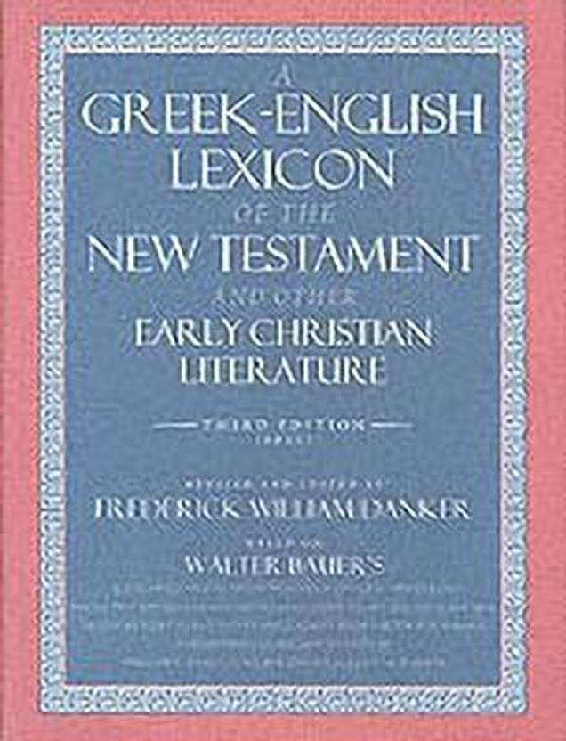 A GreekEnglish Lexicon of the New Testament and Other Early Christian