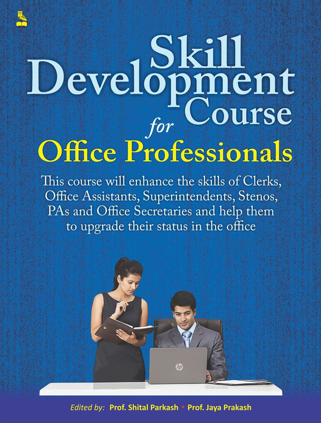 SKILL DEVELOPMENT COURSE FOR OFFICE PROFESSIONALS(English, Paperback, PROF. JAYA PRAKASH, PROF. SHITAL PARKASH)