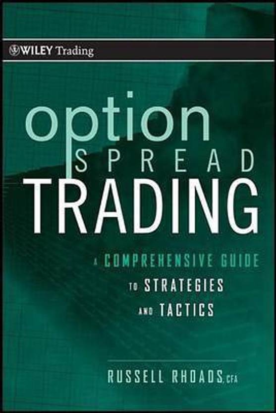 Option Spread Trading A Comprehensive Guide to Strategies and Tactics