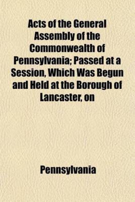 Acts Of The General Assembly Of The Commonwealth Of Pennsylvania ...