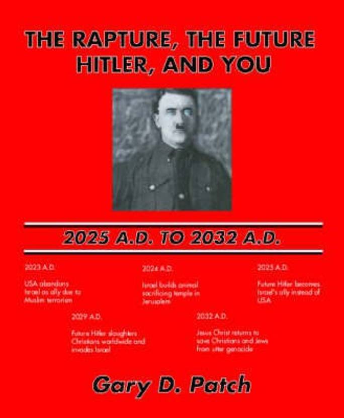The Rapture, the Future Hitler, and You 2025 A.D. to 2032 A.D. Buy