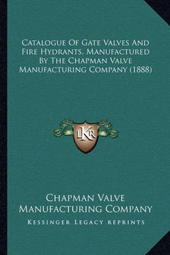 Catalogue of Gate Valves and Fire Hydrants, Manufactured by the Chapman