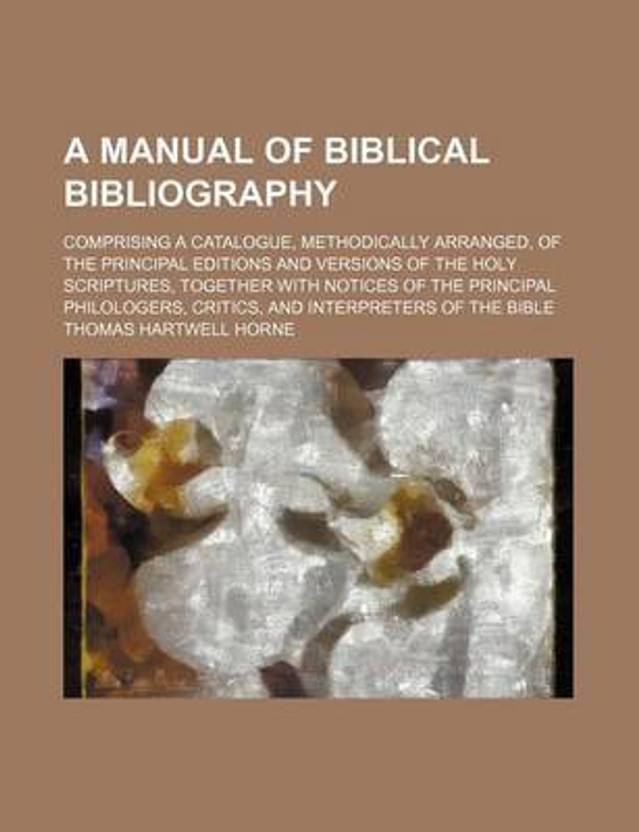 A Manual of Biblical Bibliography; Comprising a Catalogue, Methodically