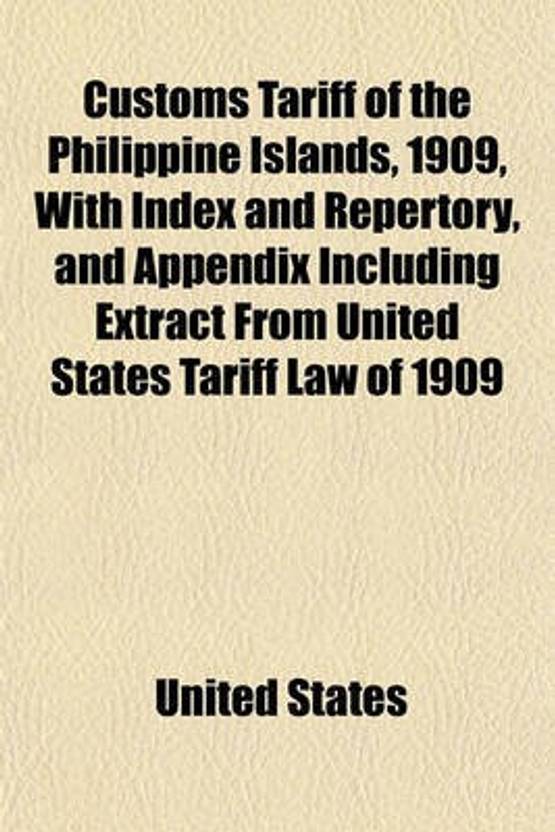 Customs Tariff of the Philippine Islands, 1909, with Index and