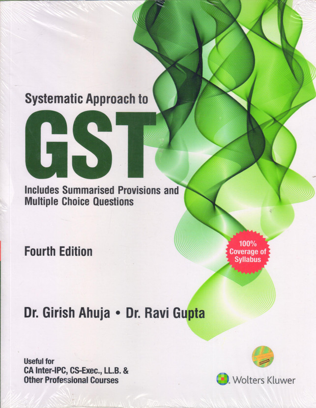 SYSTEMATICS SYSTEMATICS APPROCH TO GST INCLUDES SUMMARISED PROVISIONS AND MULTIPLE CHOICE QUESTIONS USE FULL FOR CA INTER-IPC , CS -EXEC., LL.B & OTHER PROFESSIONAL COURSES(ENGLISH, BOOK, DR. GIRISH AHUJA, DR. RAVI GUPTA) - Flipkart Deal