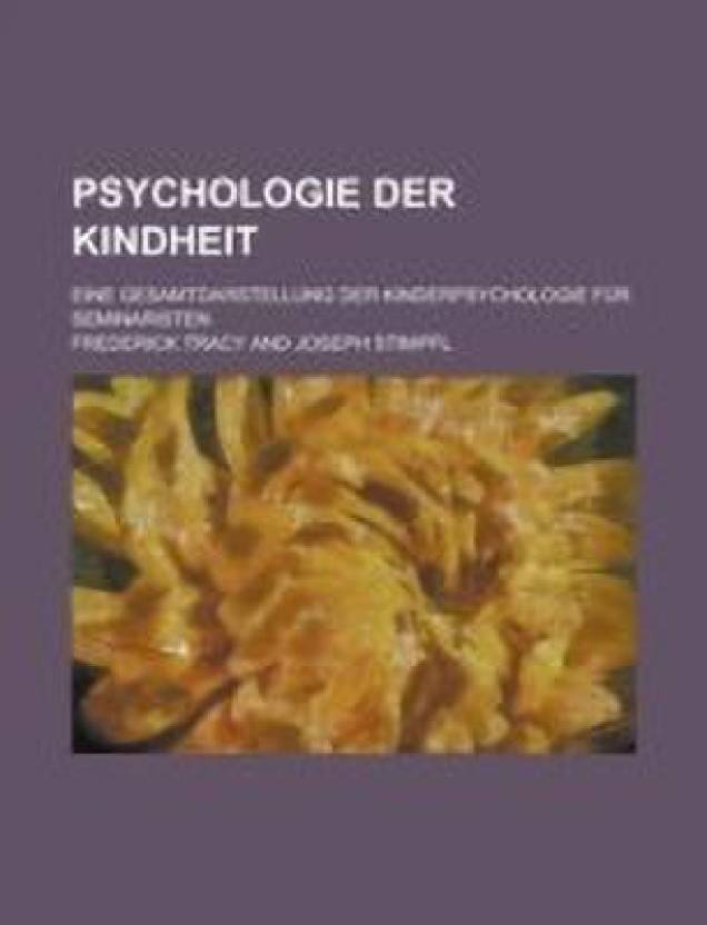 Psychologie Der Kindheit; Eine Gesamtdarstellung Der Kinderpsychologie ...