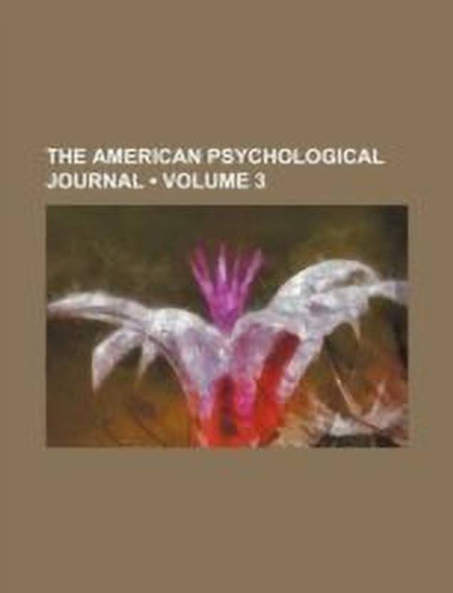 The American Psychological Journal (Volume 3) Buy The American