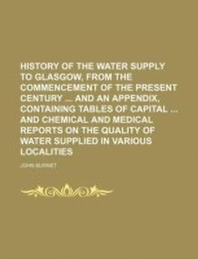 History Of The Water Supply To Glasgow From The Commencement Of The 