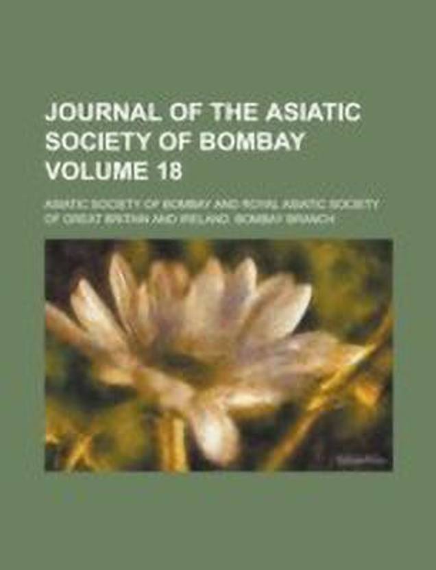 Journal Of The Asiatic Society Of Mumbai Journal of the Asiatic Society of Bombay Volume 18: Buy Journal of the
