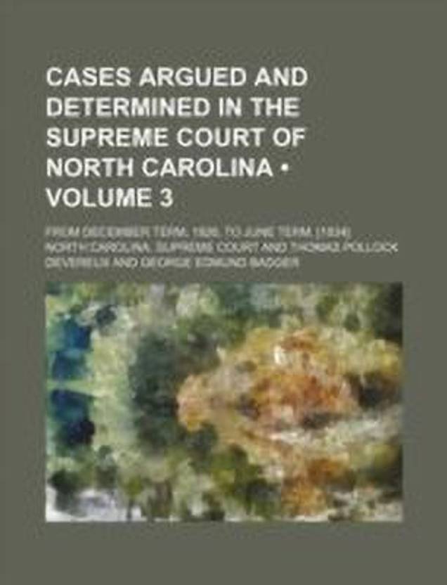 Cases Argued and Determined in the Supreme Court of North Carolina
