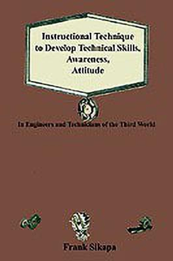 Instructional Technique to Develop Technical Skills, Awareness, Attitude(English, Paperback, Sikapa Frank)