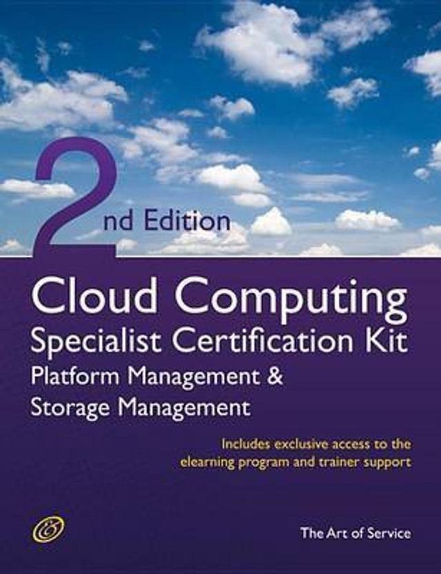 Cloud Computing Paas Platform and Storage Management Specialist Level Complete Certification Kit - Platform as a Service Study Guide Book and Online Course Leading to Cloud Computing Certification Specialist - Second Edition(English, Electronic book text, Menken Ivanka)