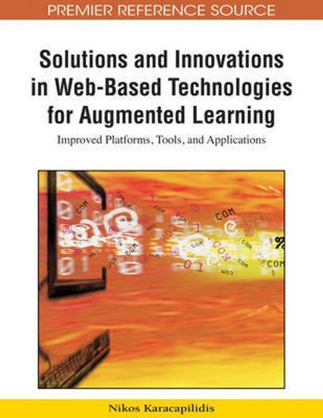 Solutions and Innovations in Web-Based Technologies for Augmented Learning: Improved Platforms, Tools, and Applications(English, Electronic book text, unknown)