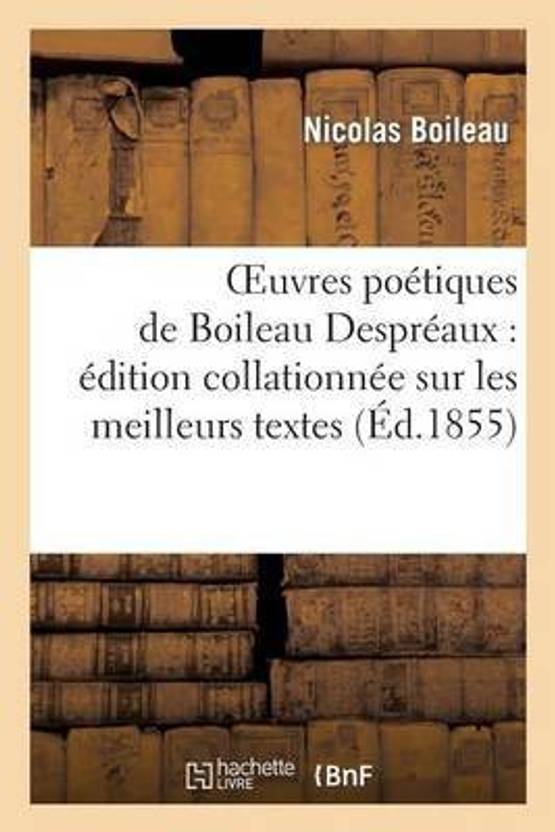 Oeuvres Poetiques de Boileau Despreaux Edition Collationnee Sur Les