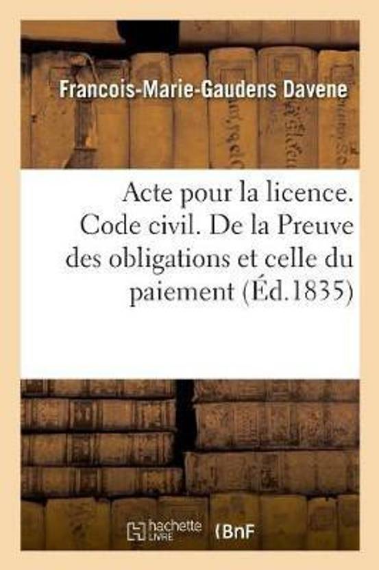 Acte Pour La Licence. Code Civil. La Preuve Des Obligations Et Celle Du