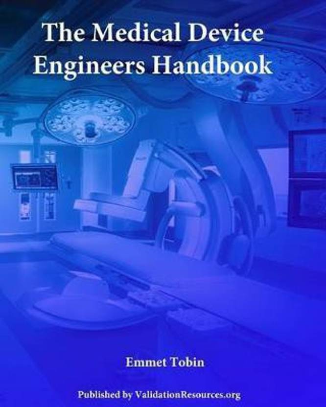 The Medical Device Engineers Handbook Buy The Medical Device Engineers Handbook by Tobin Emmet