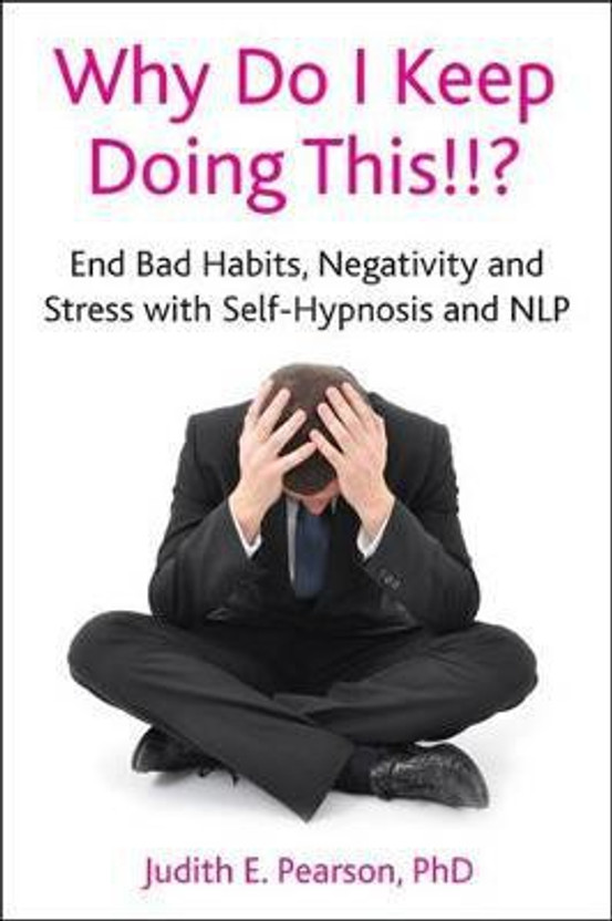 Why Do I Keep Doing This!!?  - End Bad Habits, Negativity and Stress with Self-Hypnosis and NLP [With CD (Audio)](English, Mixed media product, Pearson Judith E)
