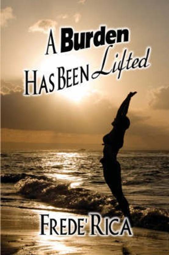 A Burden Has Been Lifted Buy A Burden Has Been Lifted by Rica Frede