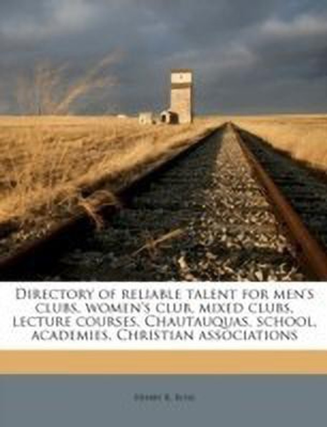 Directory of Reliable Talent for Men's Clubs, Women's Club, Mixed Clubs, Lecture Courses, Chautauquas, School, Academies, Christian Associations(English, Paperback, Rose Henry R)