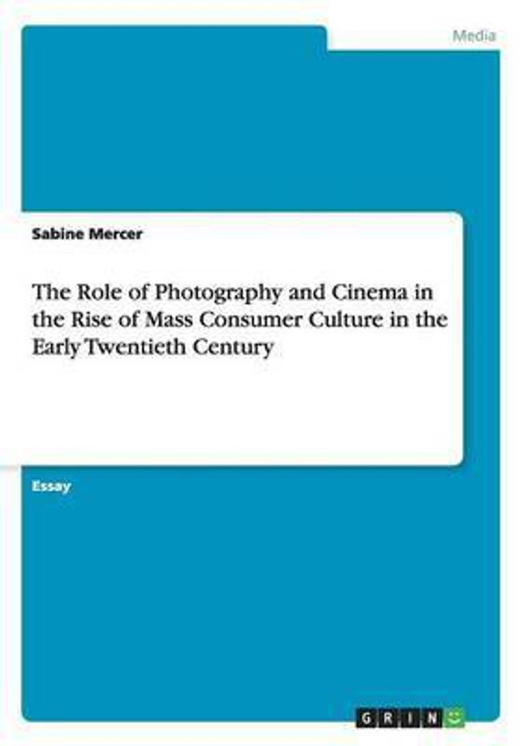 The Role of Photography and Cinema in the Rise of Mass Consumer Culture in the Early Twentieth Century(English, Paperback, Mercer Sabine)