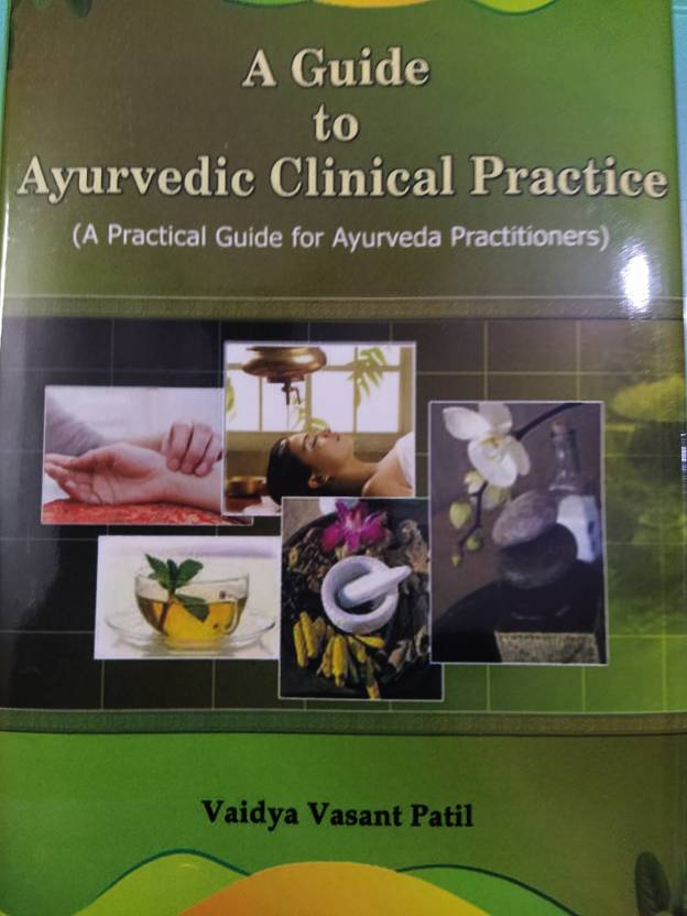 A GUIDE TO AYURVEDIC CLINICAL PRACTICE Buy A GUIDE TO AYURVEDIC
