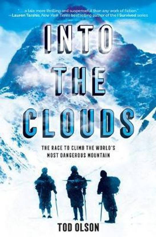 Into the Clouds The Race to Climb the World's Most Dangerous Mountain