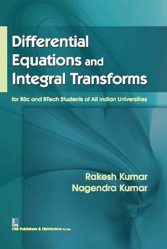 Differential Equations and Integral Transforms for BSc and BTech Students of All Indian