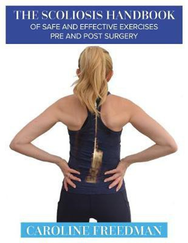 The Scoliosis Handbook of Safe and Effective Exercises Pre and Post Surgery(English, Paperback, Freedman Caroline)