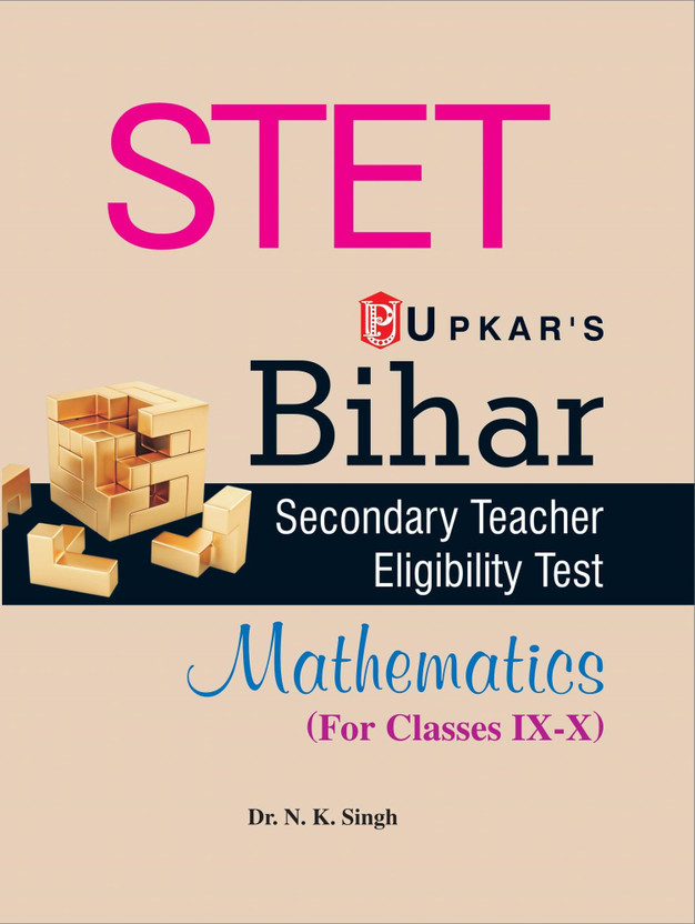 Bihar Secondary Teacher Eligibility Test Mathematics (For Classes IX-X)(Paperback, Dr. N.K. Singh)