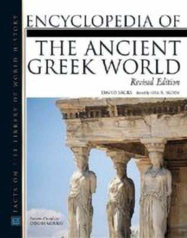 Encyclopedia of the Ancient Greek World Buy Encyclopedia of the