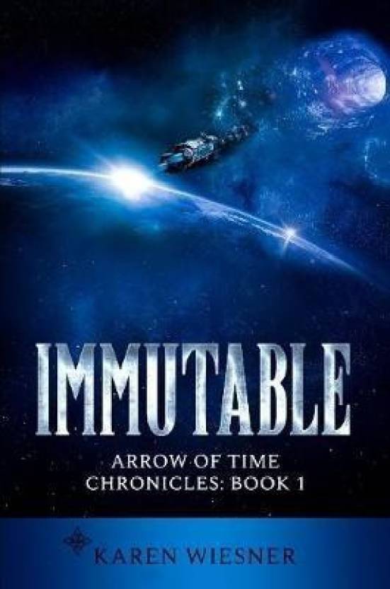 Immutable, Arrow of Time Chronicles: Book 1: Buy Immutable, Arrow of ...