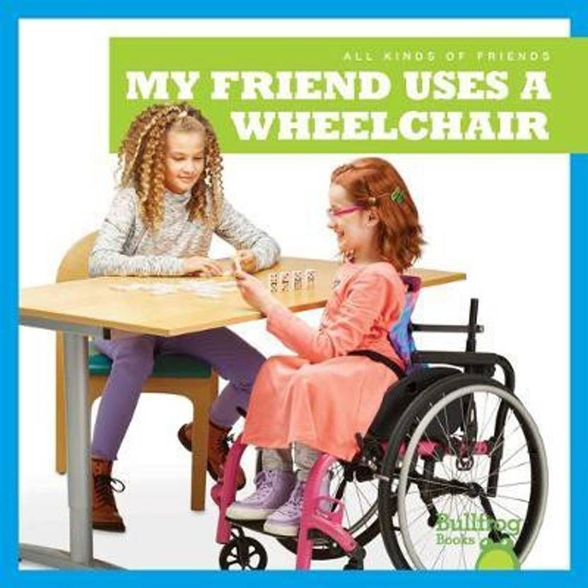 My Friend Uses a Wheelchair Buy My Friend Uses a Wheelchair by Chang