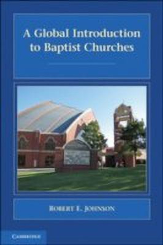 Flipkart A Global Introduction to Baptist Churches(English, Hardcover, Johnson Robert E.) - Flipkart Deal