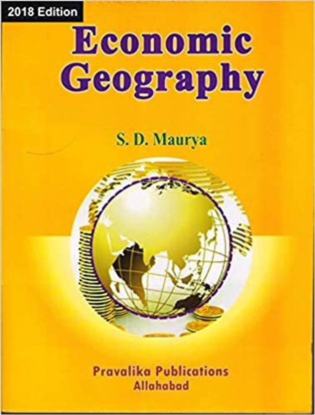 Economic Geography Buy Economic Geography by S D MAURYA at Low Price