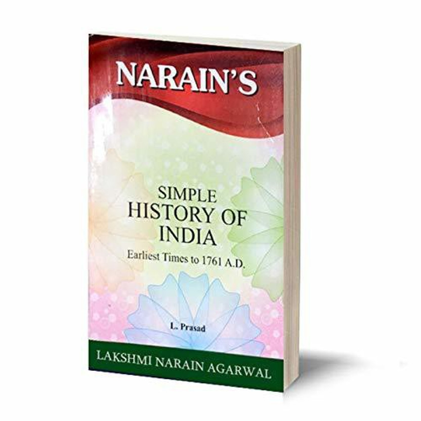 Narain's History Of India (From Earliest Time To 1761 A.D.) Refresher Course [Paperback] L. PRASAD- For B.A. Pass and Honours , M.A. , Civil Services , Preliminary Examinations and other Competitive Examinations(Paperback, L.Prasad)